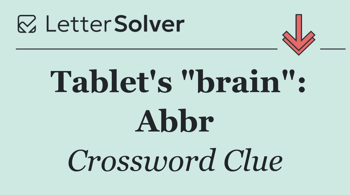 Tablet's "brain": Abbr