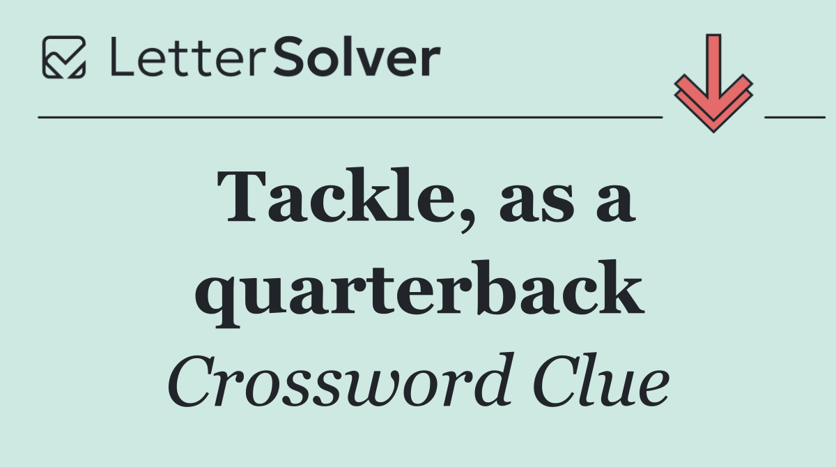 Tackle, as a quarterback
