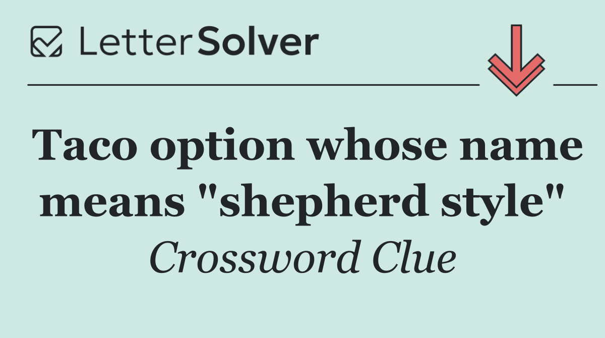 Taco option whose name means "shepherd style"