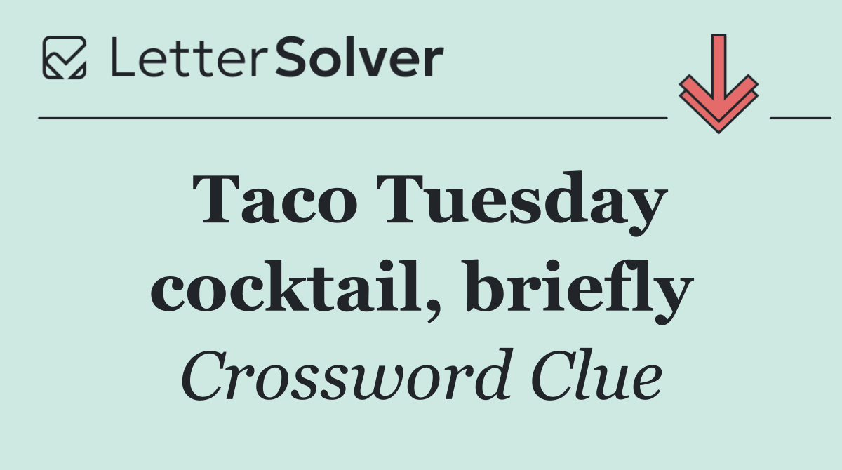Taco Tuesday cocktail, briefly