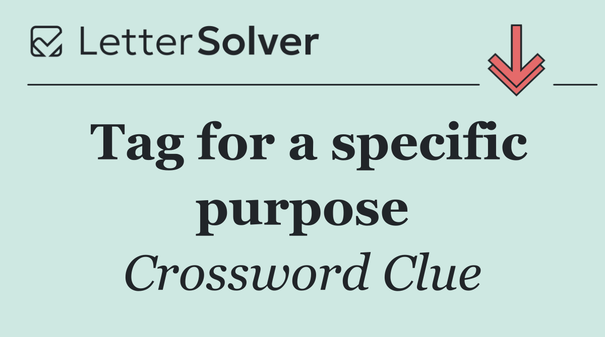 Tag for a specific purpose