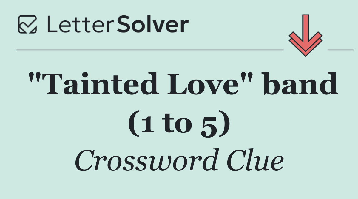 "Tainted Love" band (1 to 5)