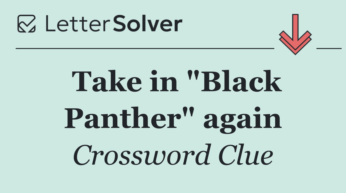 Take in "Black Panther" again