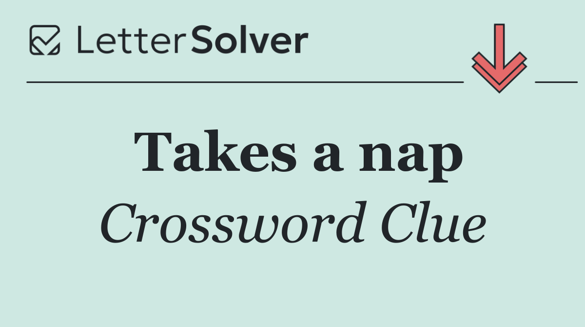 Takes a nap