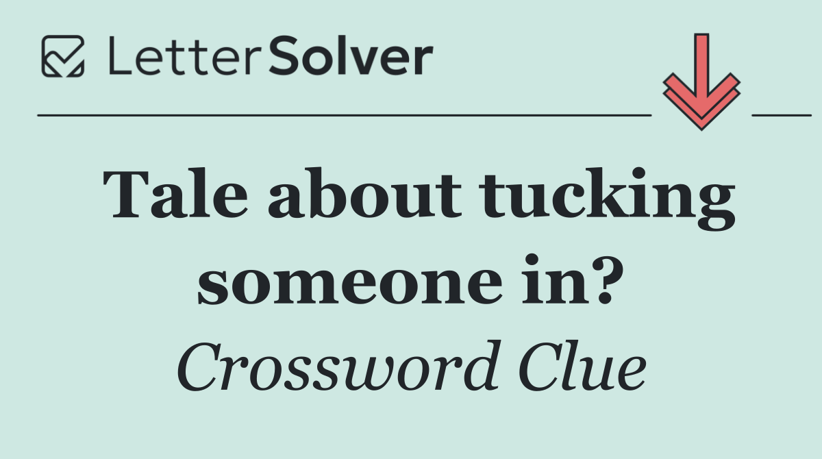 Tale about tucking someone in?