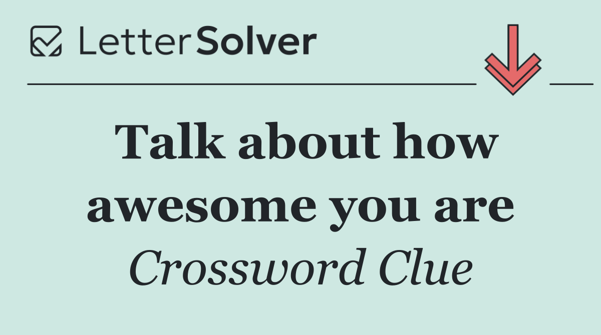 Talk about how awesome you are