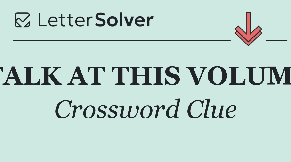 TALK AT THIS VOLUME