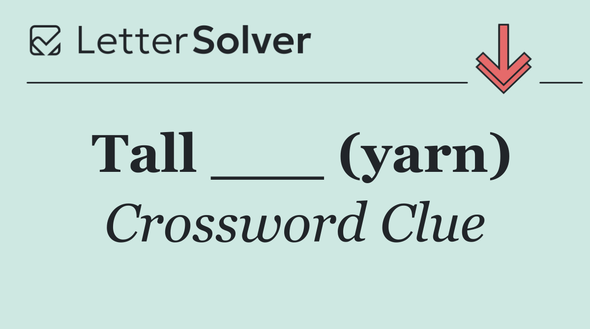 Tall ___ (yarn)