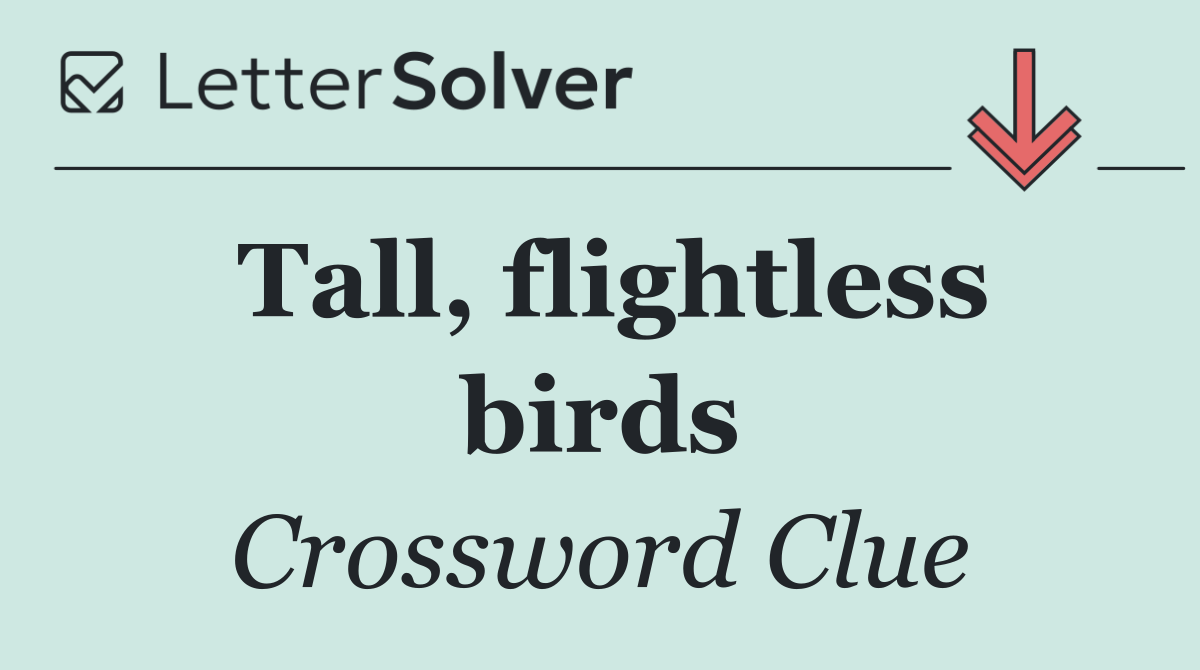 Tall, flightless birds