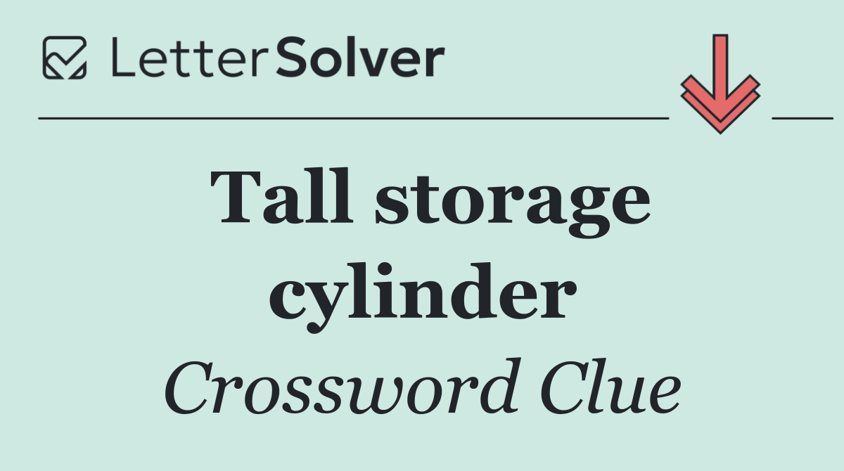 Tall storage cylinder