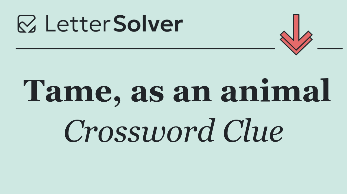 Tame, as an animal
