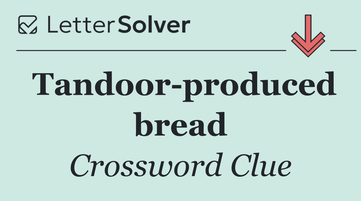 Tandoor produced bread