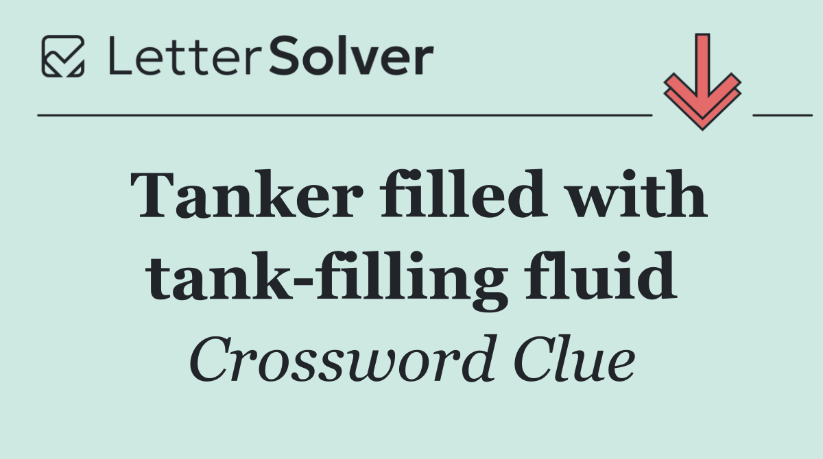 Tanker filled with tank filling fluid