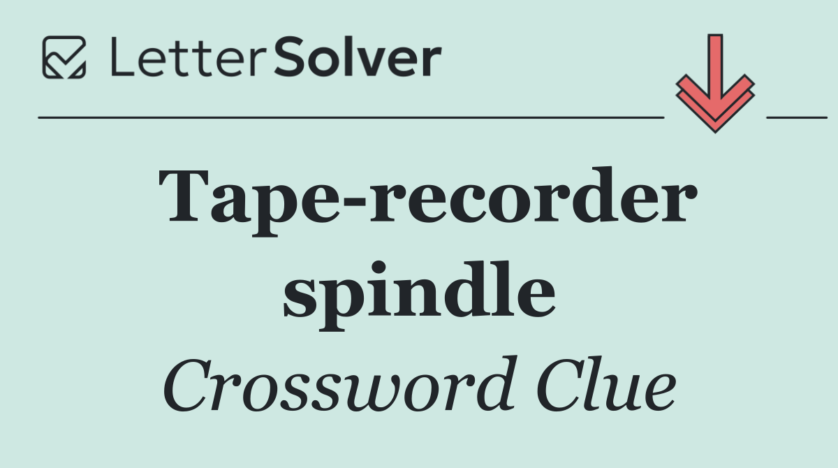 Tape recorder spindle