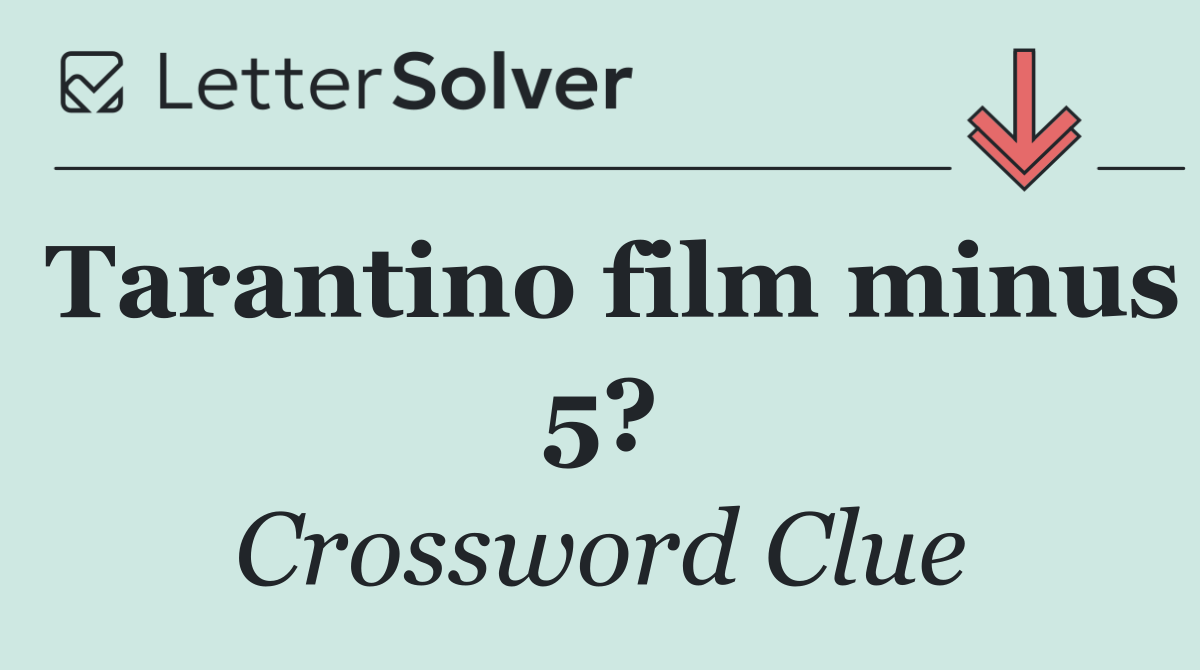 Tarantino film minus 5?