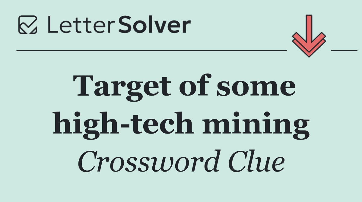 Target of some high tech mining