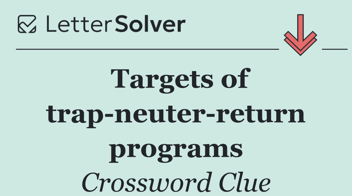 Targets of trap neuter return programs