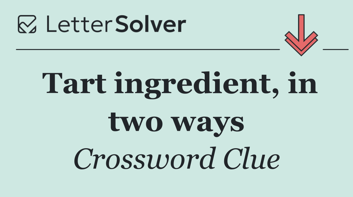 Tart ingredient, in two ways