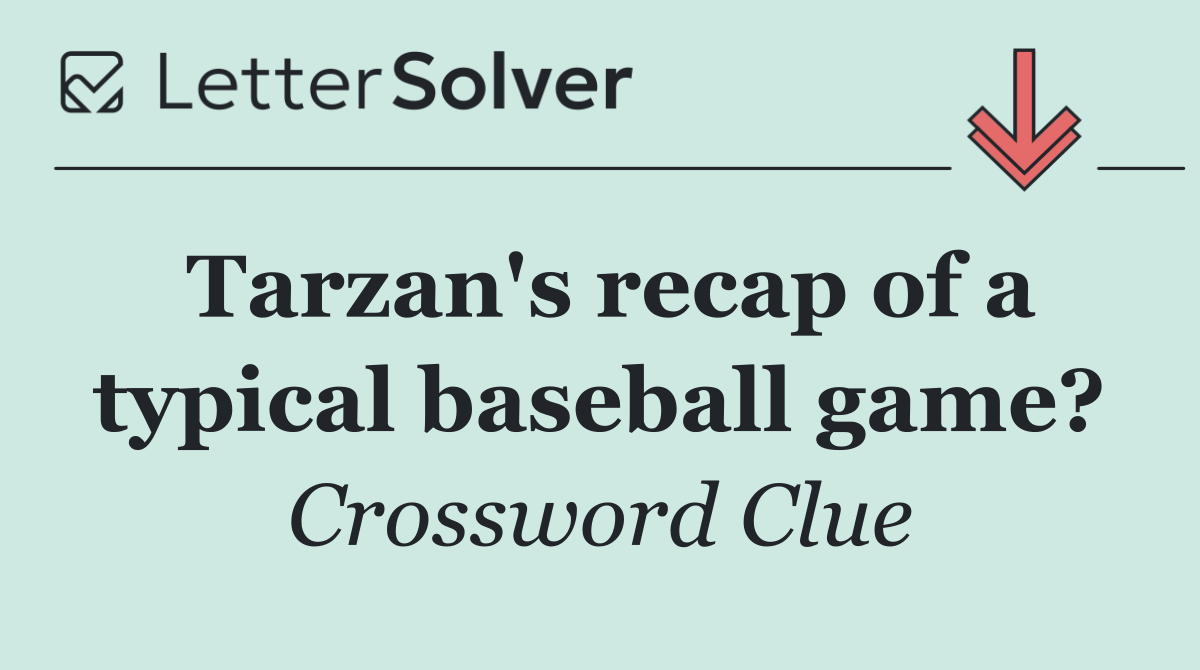 Tarzan's recap of a typical baseball game?
