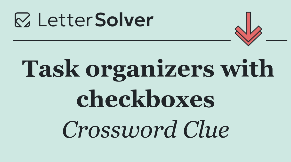 Task organizers with checkboxes