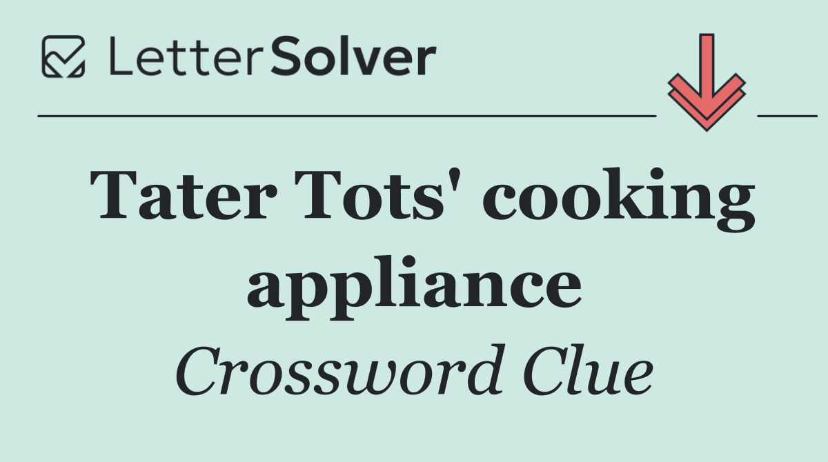 Tater Tots' cooking appliance