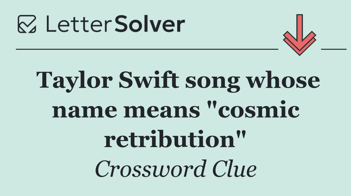 Taylor Swift song whose name means "cosmic retribution"