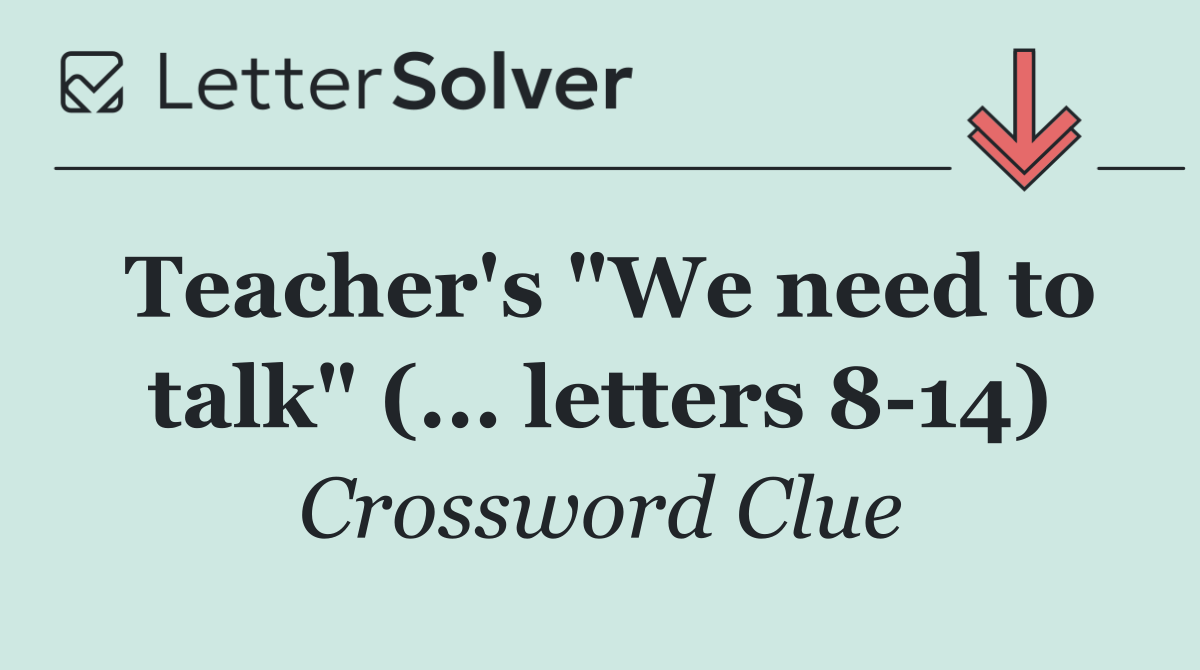 Teacher's "We need to talk" (... letters 8 14)