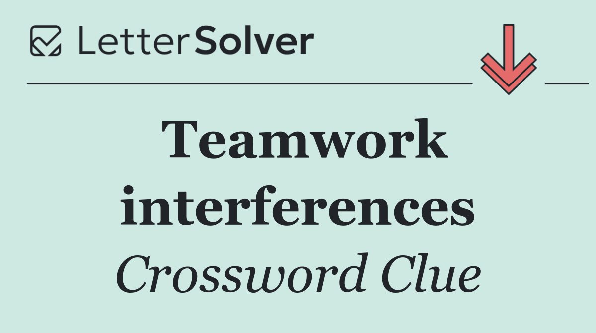 Teamwork interferences
