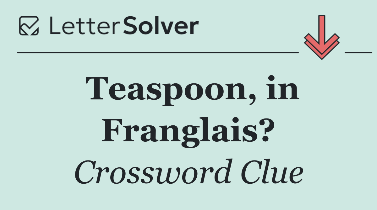 Teaspoon, in Franglais?