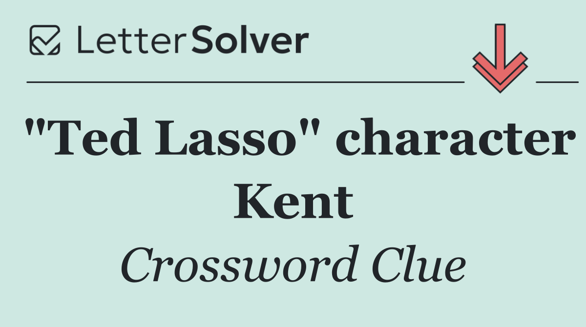 "Ted Lasso" character Kent