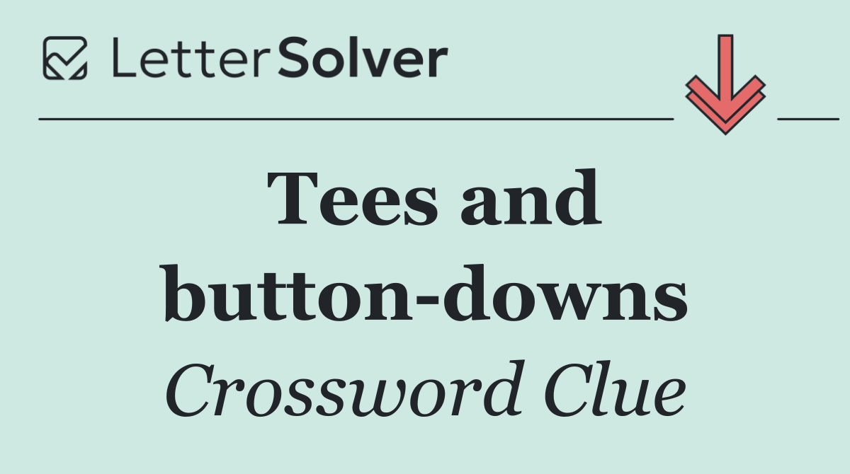 Tees and button downs