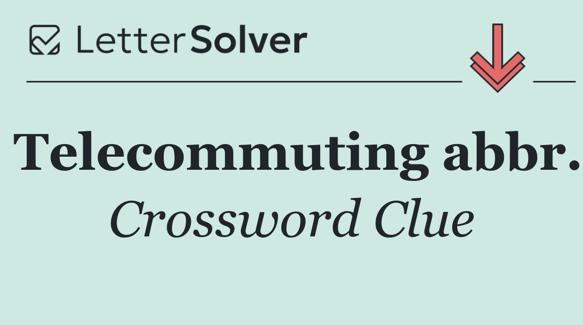 Telecommuting abbr.