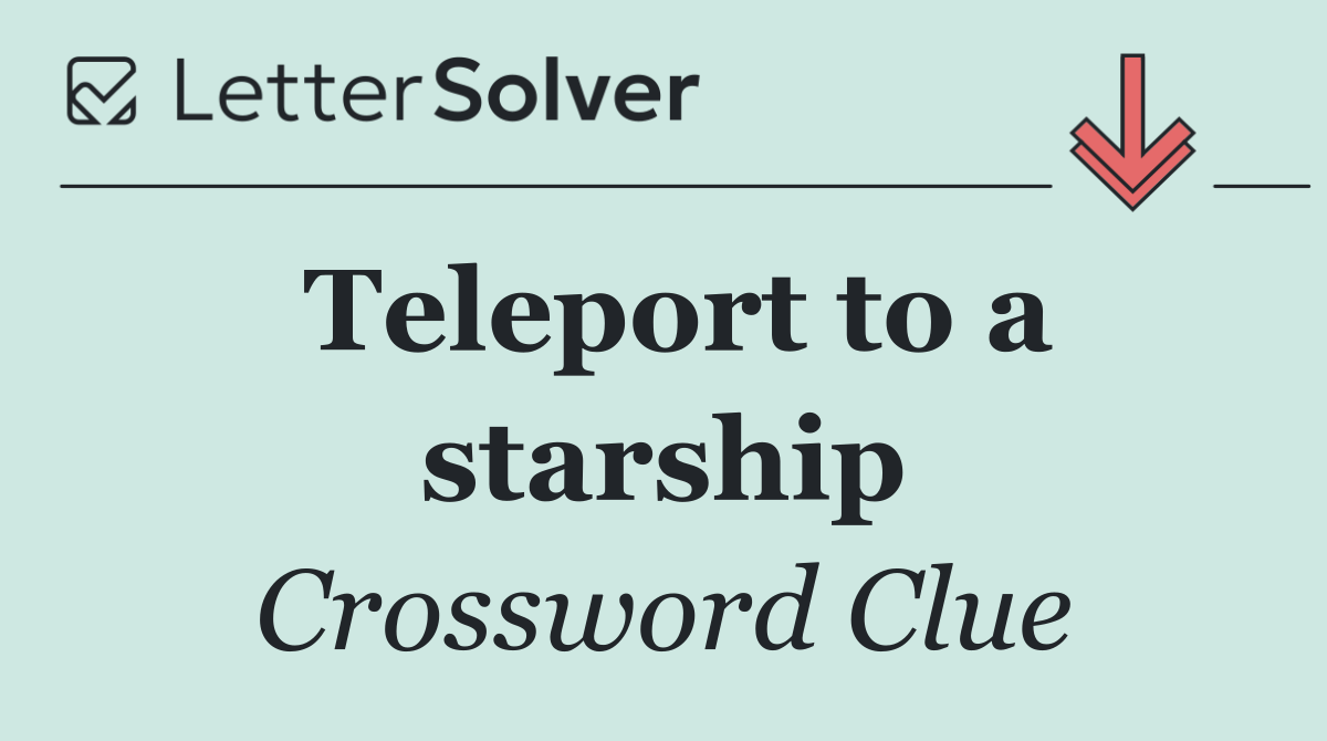 Teleport to a starship