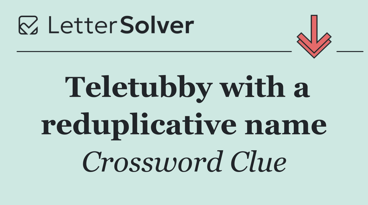 Teletubby with a reduplicative name