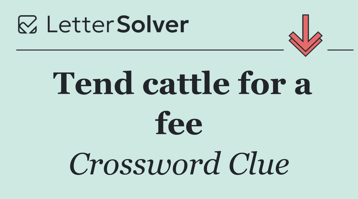 Tend cattle for a fee