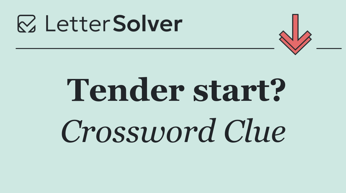 Tender start?