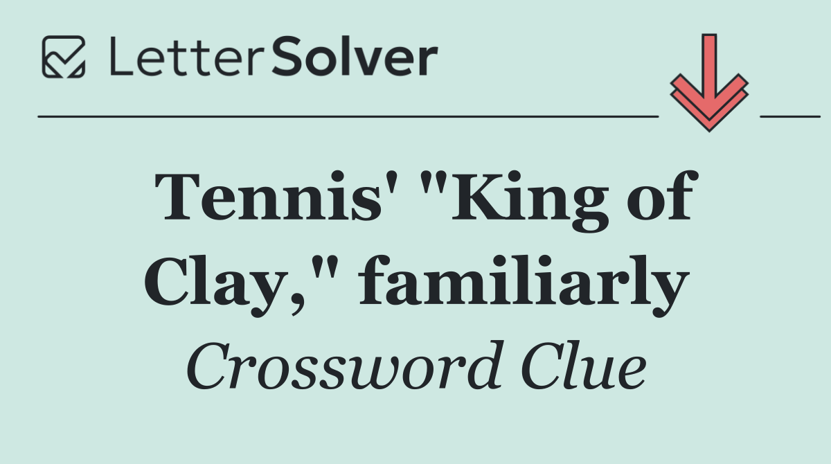 Tennis' "King of Clay," familiarly
