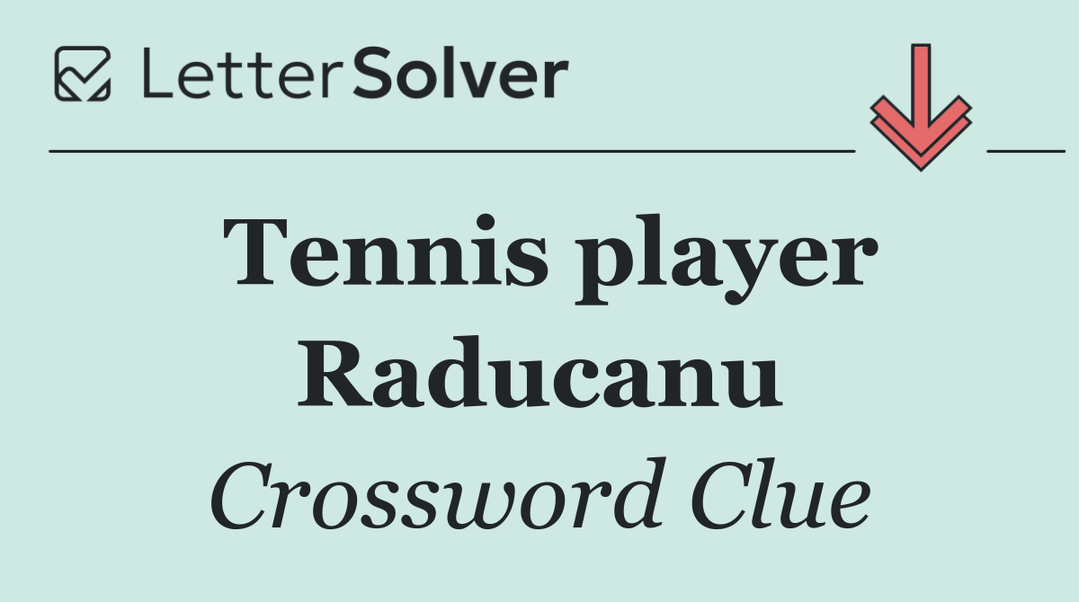 Tennis player Raducanu