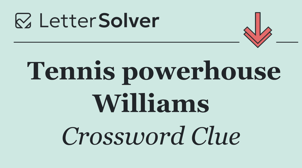 Tennis powerhouse Williams