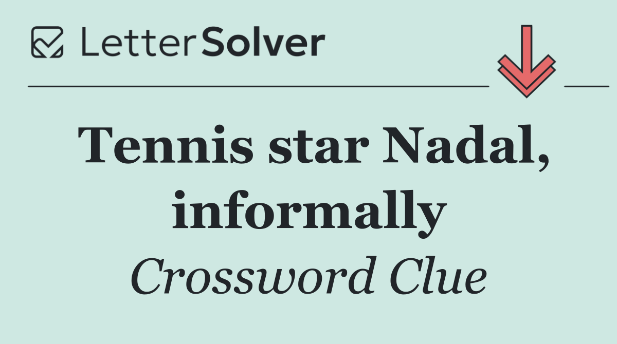 Tennis star Nadal, informally