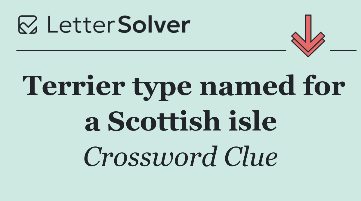 Terrier type named for a Scottish isle