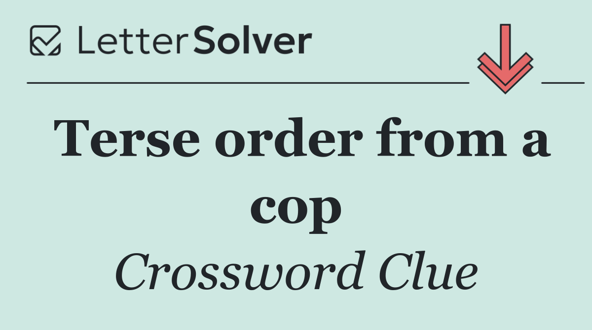 Terse order from a cop