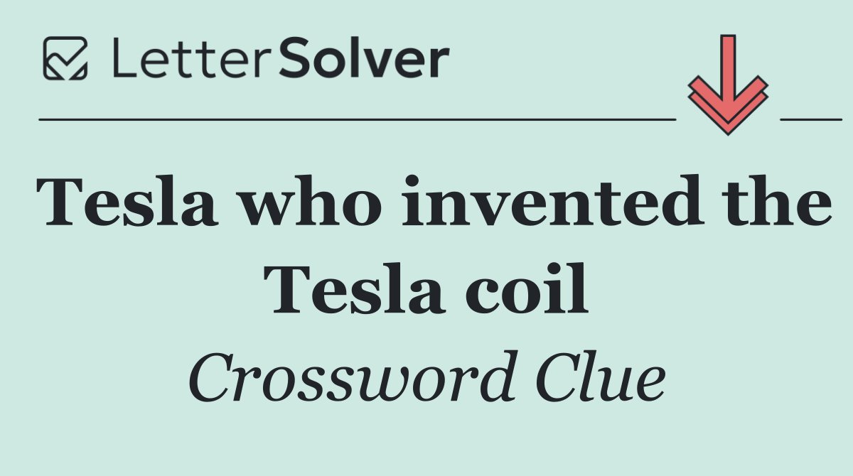 Tesla who invented the Tesla coil