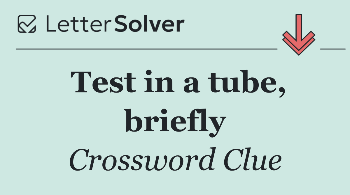 Test in a tube, briefly