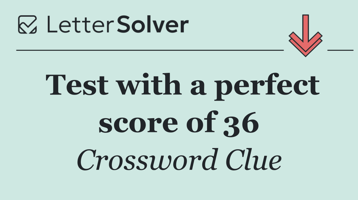 Test with a perfect score of 36
