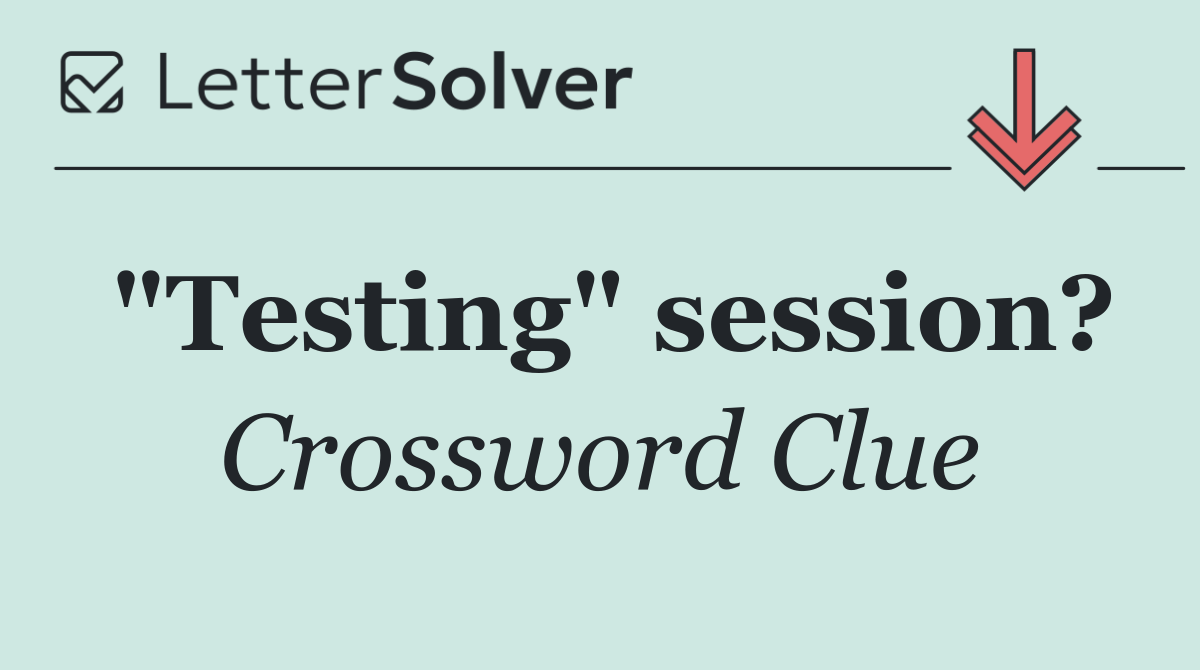 "Testing" session?