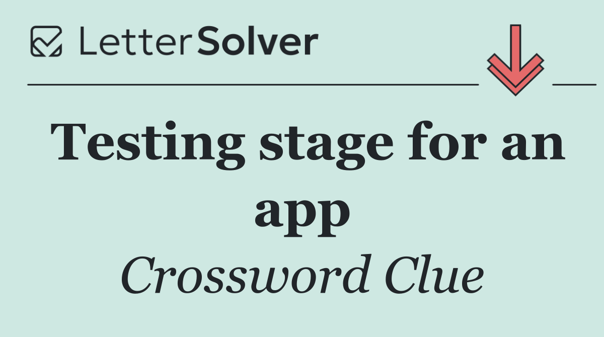 Testing stage for an app