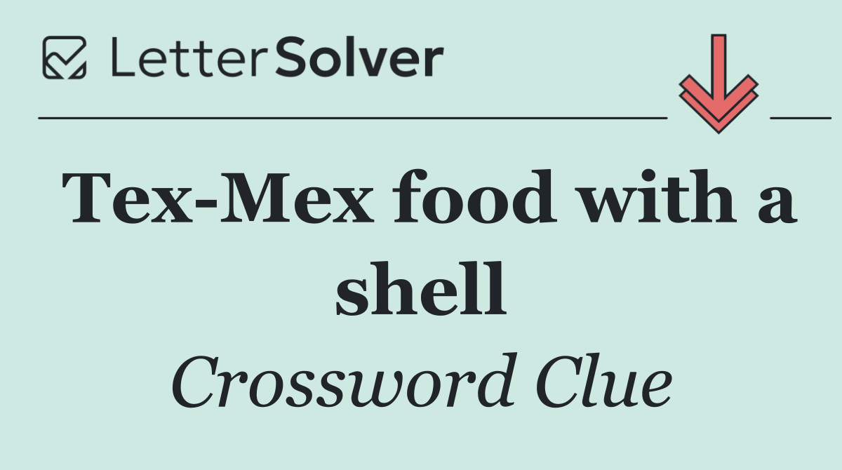 Tex Mex food with a shell