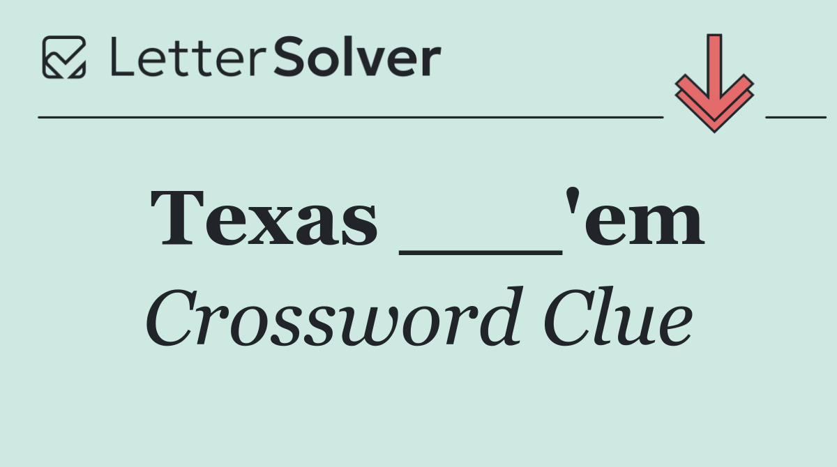 Texas ___'em