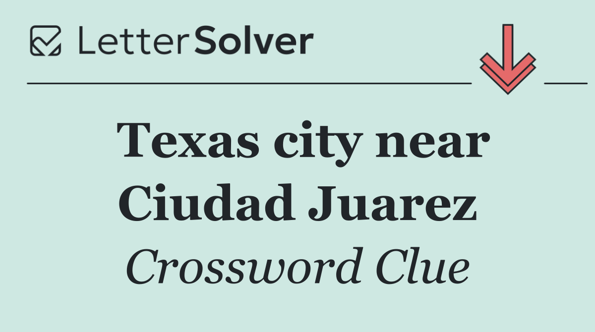Texas city near Ciudad Juarez